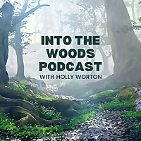 Into the Woods with Holly Worton