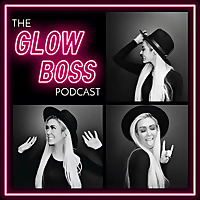 The Glow Boss Podcast