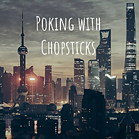 Poking with Chopsticks (China Podcast)
