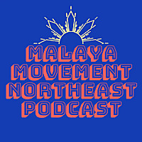 Malaya Movement Northeast Podcast