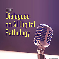 Dialogues on AI Digital Pathology