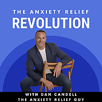 The Anxiety Relief Revolution Podcast