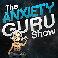 The Anxiety Guru Show