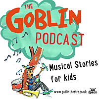 The Goblin Podcast - Musical Stories for Kids