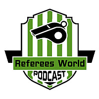 The Referees World Podcast