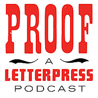 Proof Letterpress Podcast