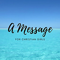 A Message For Christian Girls
