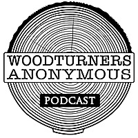 Woodturners Anonymous Podcast