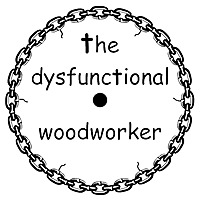 The Dysfunctional Woodworker