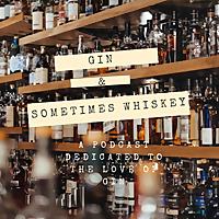 Gin and Sometimes Whiskey