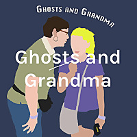 Ghosts and Grandma