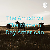 The Amish vs The Modern Day American