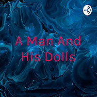 A Man And His Dolls