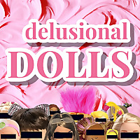 Delusional Dolls