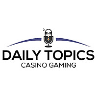 Daily Topics - Casino Gaming