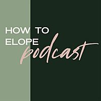 How to Elope Podcast