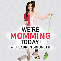 We're Momming Today! w/Lauren Simonetti