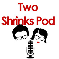 Two Shrinks Pod