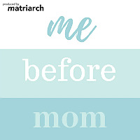 Me Before Mom