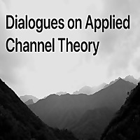 Dialogues on Applied Channel Theory