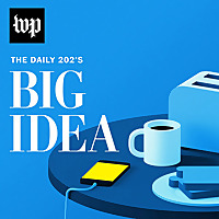 The Daily 202's Big Idea