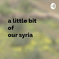 A Little Bit of Our Syria