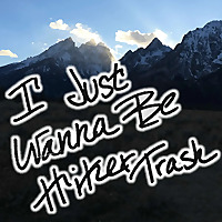 I Just Wanna Be Hiker Trash (Thru-hikers, Backpackers, and Outdoor Adventurers)