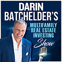 Darin Batchelder's Multifamily Real Estate Investing Show