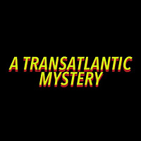 A Transatlantic Mystery