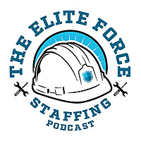 The Elite Force Staffing Podcast