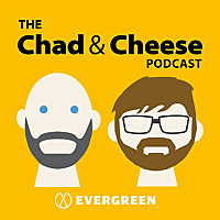 The Chad & Cheese Podcast