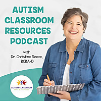 Autism Classroom Resources Podcast: A Podcast for Special Educators