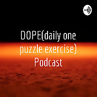 DOPE(daily one puzzle exercise) Podcast