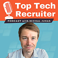 Top Tech Recruiter Podcast with Michal Juhas