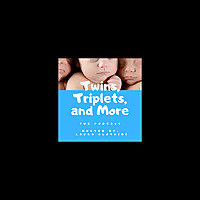 Twins Triplets and More
