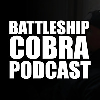 The Battleship Cobra Podcast w/ Mike Taylor
