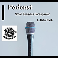 The Small Business Horsepower Podcast www.smallbusinesshorsepower.com