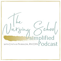 The Nursing School Simplified Podcast with Cynthia Primavera, RN CCRN