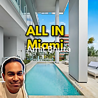 Amit Bhuta - ALL IN Miami - Luxury Real Estate and Much More