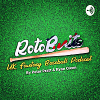 RotoBrits - a UK Fantasy Baseball Podcast