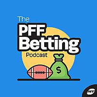 PFF Betting Podcast