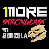 1 MORE STRONG-CAST with GODZOLA