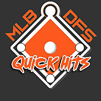 MLB DFS Quick Hits