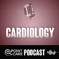 Cardiology @Point of Care Podcasts