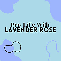 Pro-Life With Lavender Rose