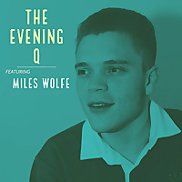 The Evening Q Featuring Miles Wolfe