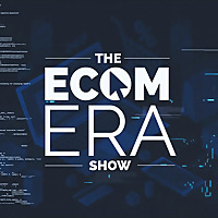 Ecom Era - #1 Dropshipping & Ecommerce Podcast