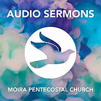 Moira Pentecostal Church Audio Sermons