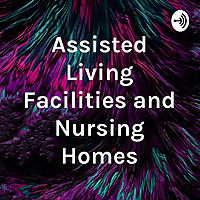 Assisted Living Facilities and Nursing Homes