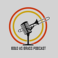 Bold as Brass Podcast